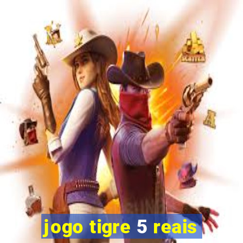 jogo tigre 5 reais